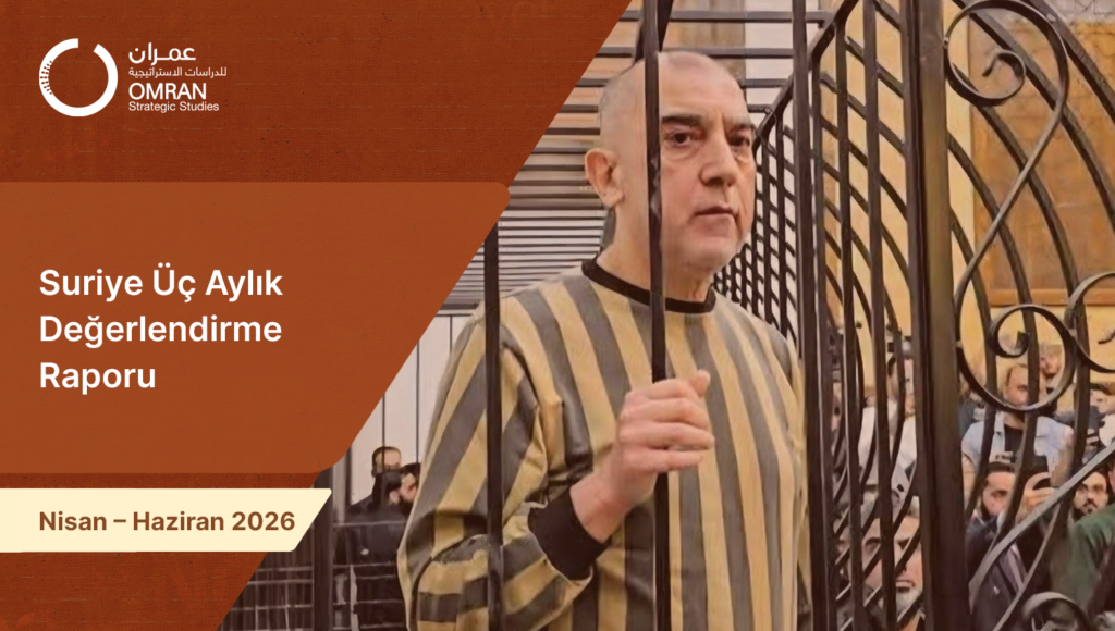 Suriye Üç Aylık Değerlendirme Raporu - Nisan – Haziran 2026