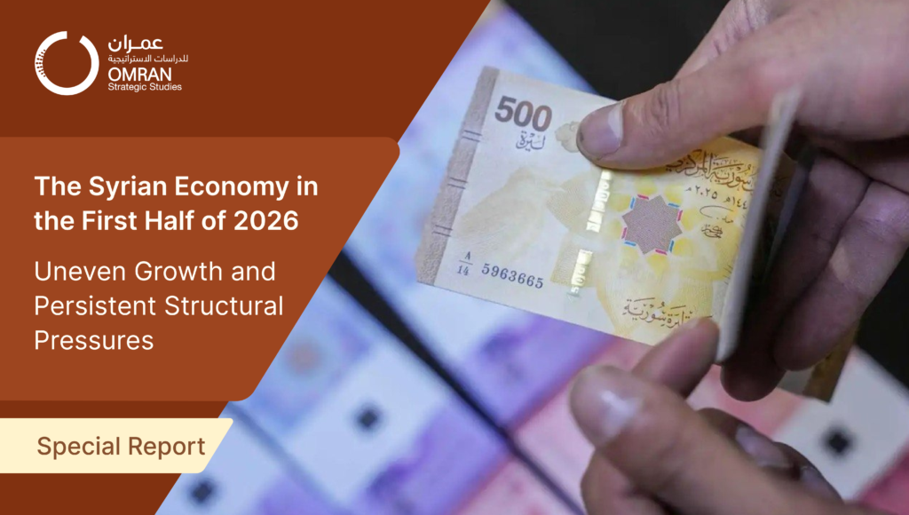 The Syrian Economy in the First Half of 2026 Uneven Growth and Persistent Structural Pressures